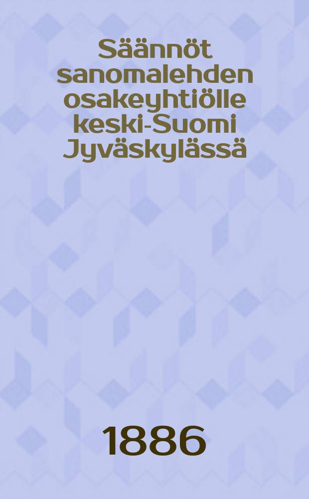 Säännöt sanomalehden osakeyhtiölle keski-Suomi Jyväskylässä