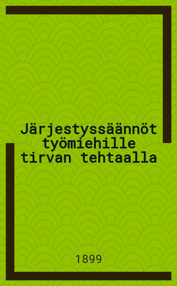 Järjestyssäännöt työmiehille tirvan tehtaalla