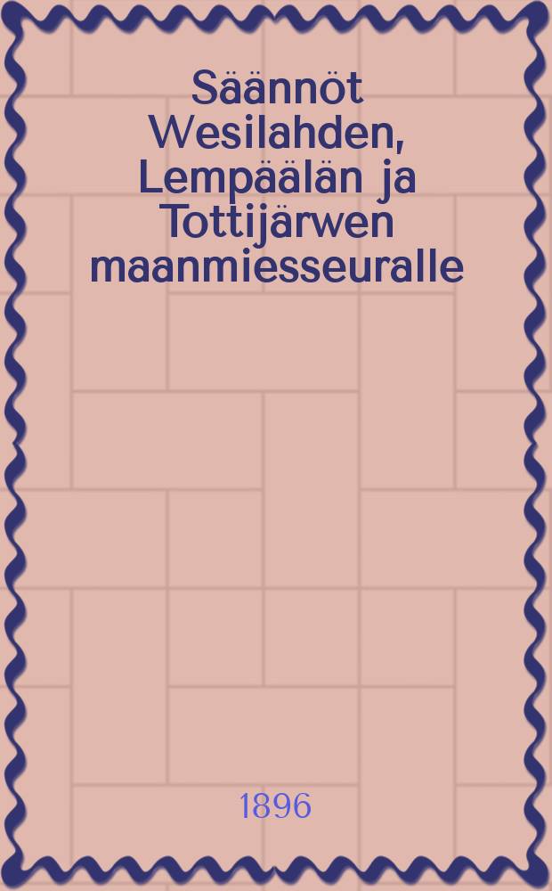 Säännöt Wesilahden, Lempäälän ja Tottijärwen maanmiesseuralle