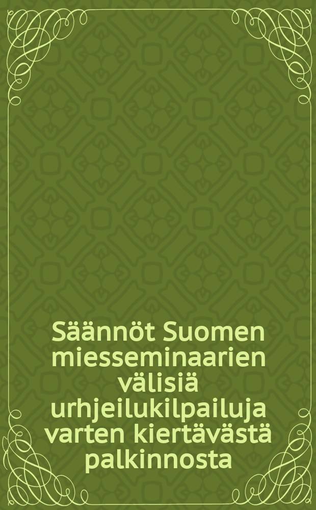 Säännöt Suomen miesseminaarien välisiä urhjeilukilpailuja varten kiertävästä palkinnosta