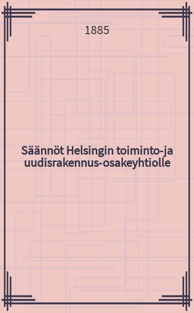 Säännöt Helsingin toiminto-ja uudisrakennus-osakeyhtiolle