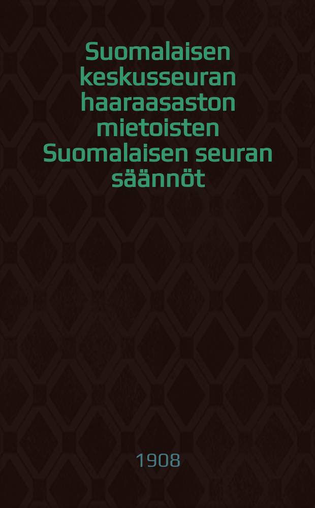 Suomalaisen keskusseuran haaraasaston mietoisten Suomalaisen seuran säännöt