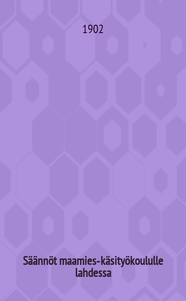 Säännöt maamies-käsityökoululle lahdessa