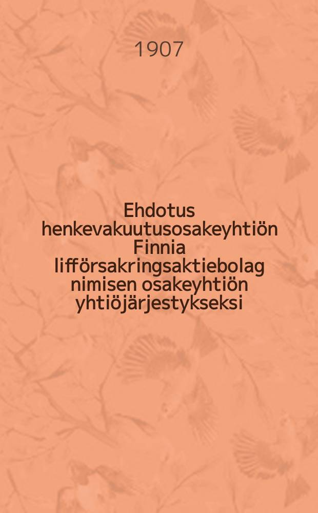 Ehdotus henkevakuutusosakeyhtiön Finnia lifförsakringsaktiebolag nimisen osakeyhtiön yhtiöjärjestykseksi