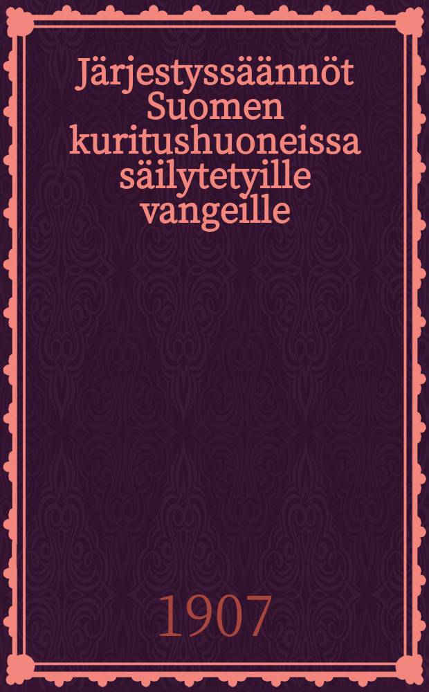 Järjestyssäännöt Suomen kuritushuoneissa säilytetyille vangeille