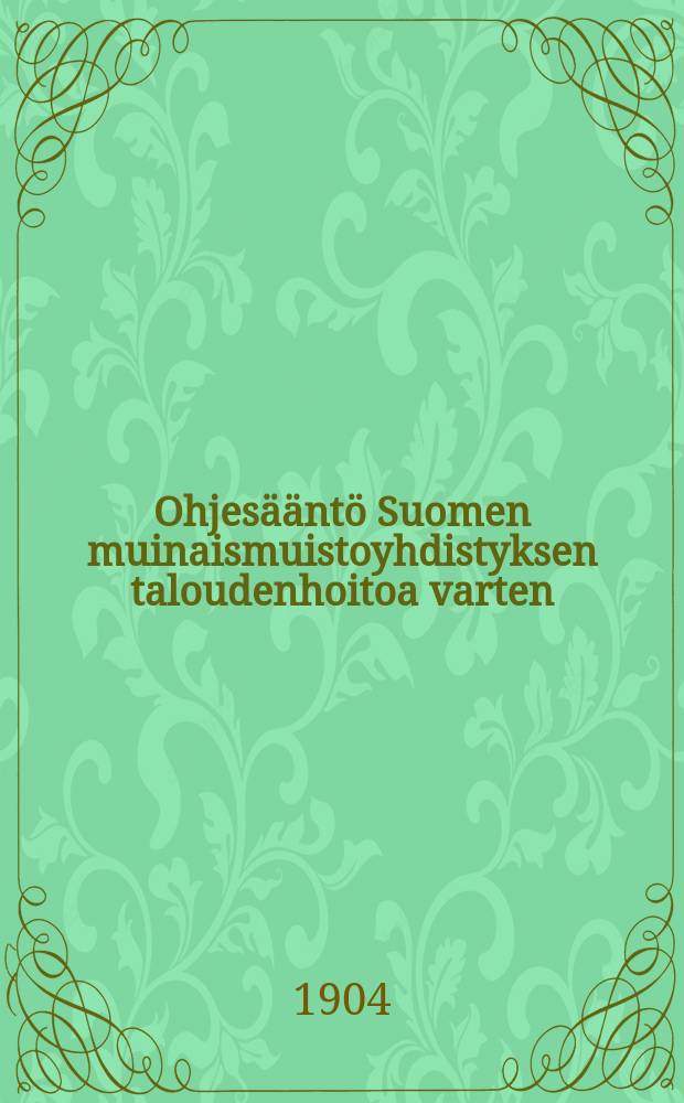 Ohjesääntö Suomen muinaismuistoyhdistyksen taloudenhoitoa varten