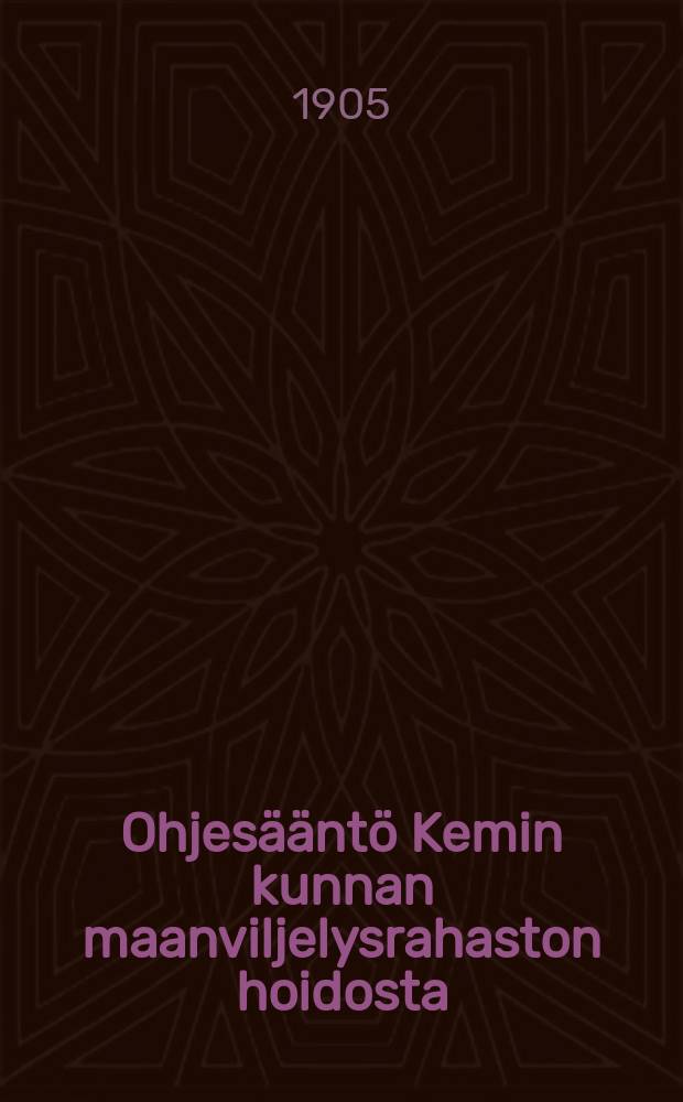 Ohjesääntö Kemin kunnan maanviljelysrahaston hoidosta