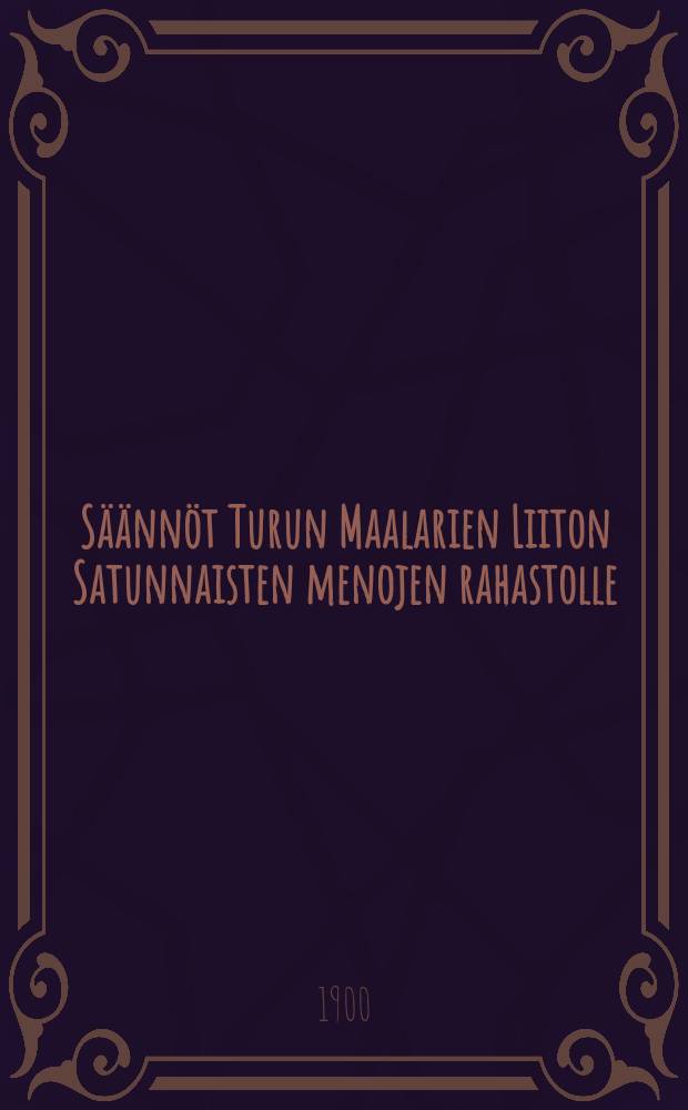 Säännöt Turun Maalarien Liiton Satunnaisten menojen rahastolle