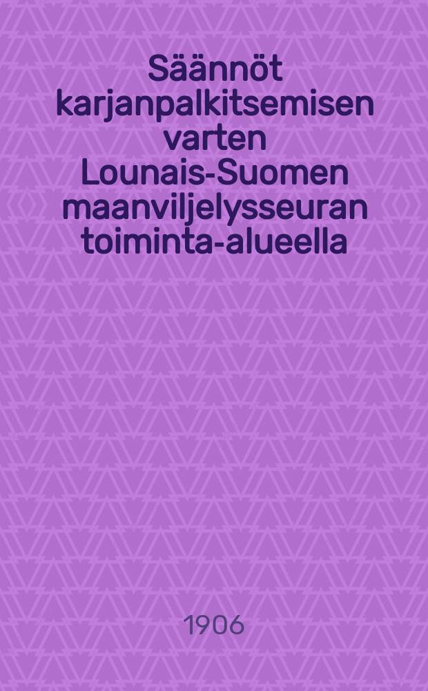 S&auml;&auml;nn&ouml;t karjanpalkitsemisen varten Lounais-Suomen maanviljelysseuran toiminta-alueella