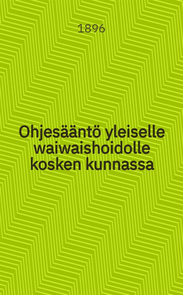 Ohjesääntö yleiselle waiwaishoidolle kosken kunnassa