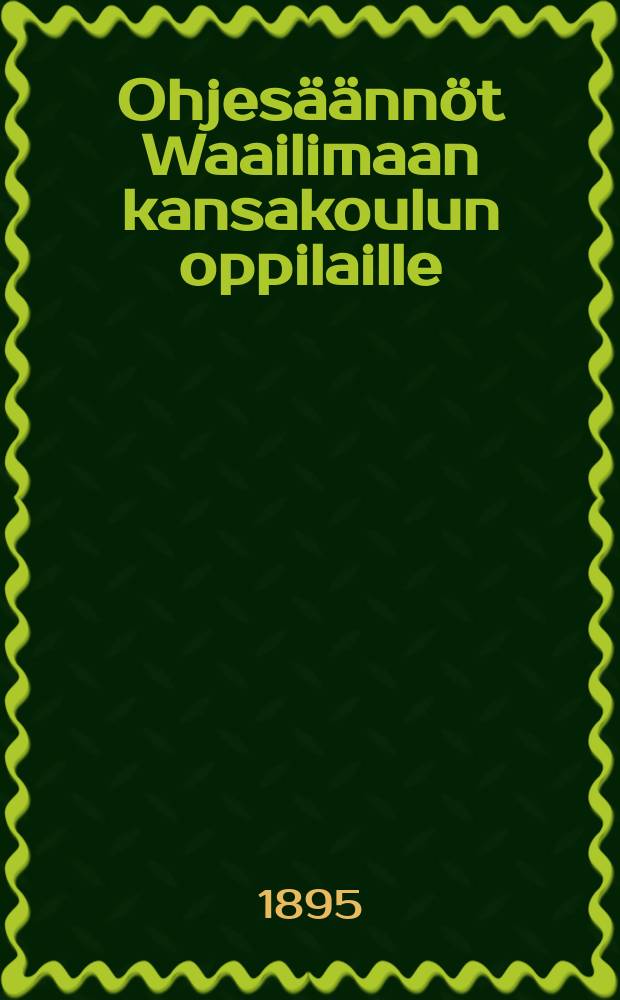 Ohjesäännöt Waailimaan kansakoulun oppilaille