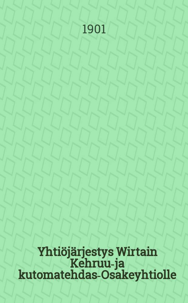 Yhti&ouml;j&auml;rjestys Wirtain Kehruu-ja kutomatehdas-Osakeyhtiolle