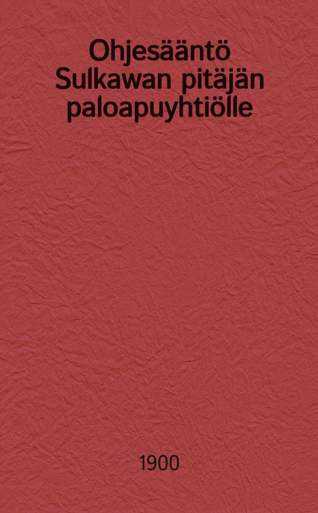Ohjesääntö Sulkawan pitäjän paloapuyhtiölle