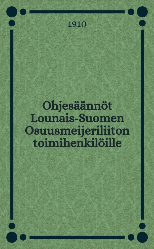 Ohjes&auml;&auml;nn&ouml;t Lounais-Suomen Osuusmeijeriliiton toimihenkil&ouml;ille
