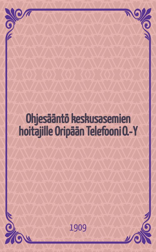 Ohjesääntö keskusasemien hoitajille Oripään Telefooni O.-Y:n verkolla