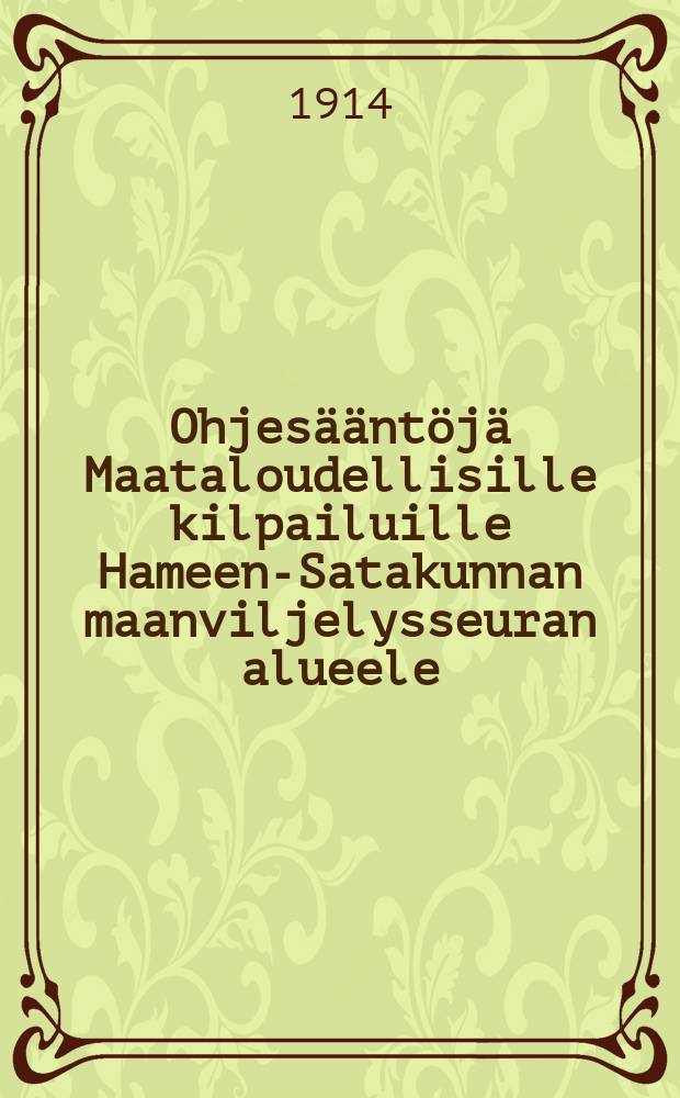Ohjesääntöjä Maataloudellisille kilpailuille Hameen-Satakunnan maanviljelysseuran alueele