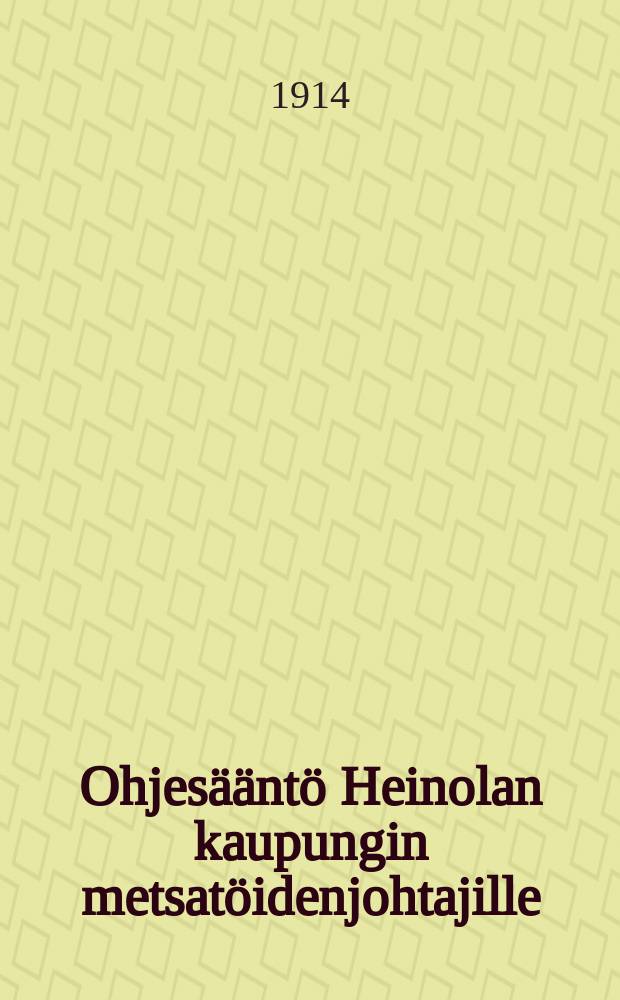 Ohjesääntö Heinolan kaupungin metsatöidenjohtajille
