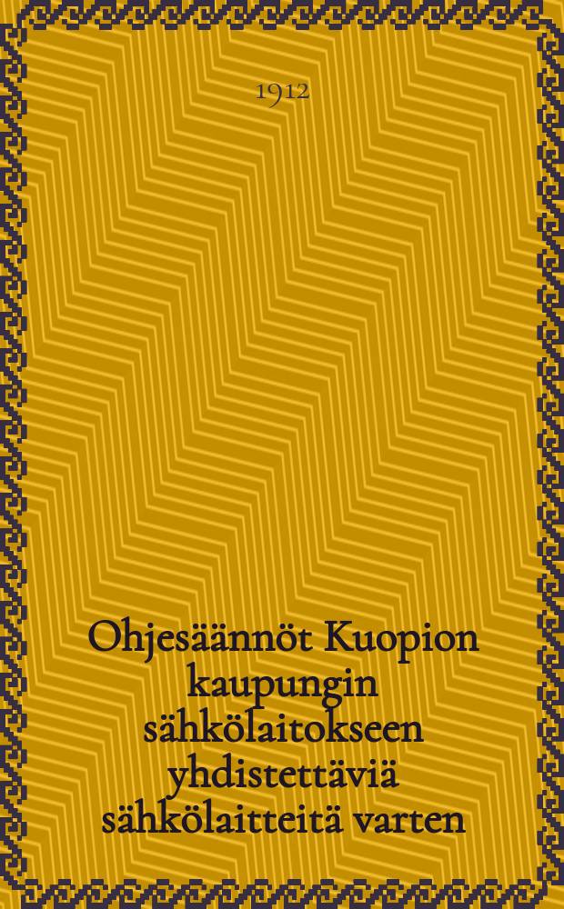 Ohjesäännöt Kuopion kaupungin sähkölaitokseen yhdistettäviä sähkölaitteitä varten