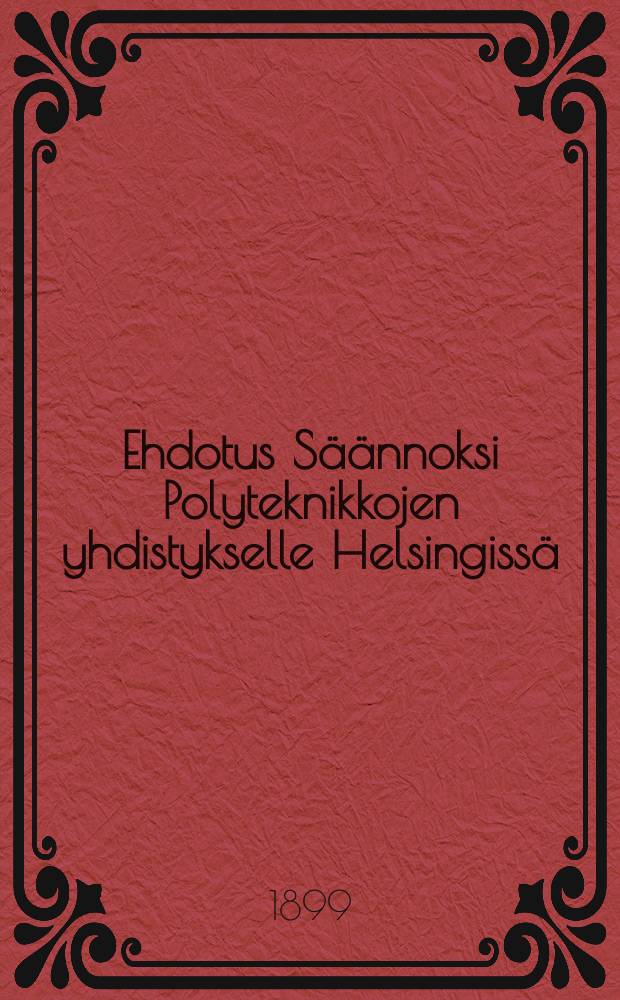 Ehdotus Säännoksi Polyteknikkojen yhdistykselle Helsingissä