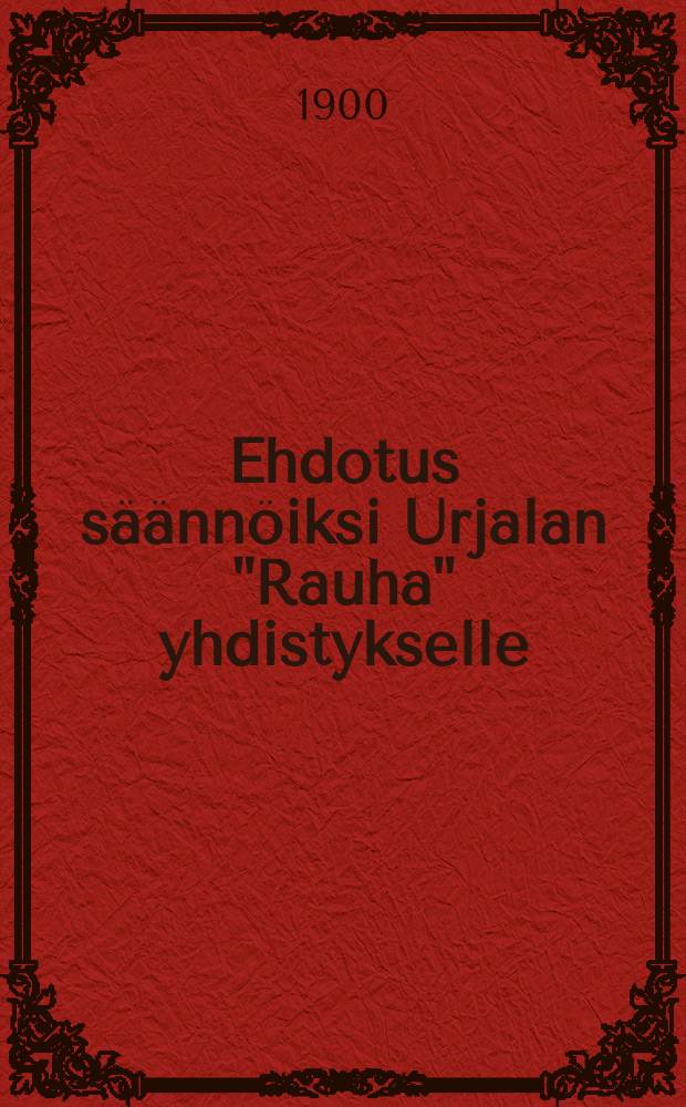 Ehdotus säännöiksi Urjalan "Rauha" yhdistykselle