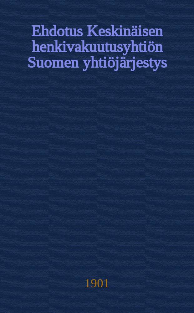 Ehdotus Keskinäisen henkivakuutusyhtiön Suomen yhtiöjärjestys