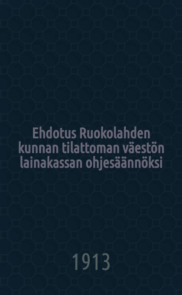 Ehdotus Ruokolahden kunnan tilattoman väestön lainakassan ohjesäännöksi