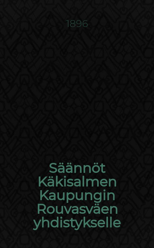 S&auml;&auml;nn&ouml;t K&auml;kisalmen Kaupungin Rouvasv&auml;en yhdistykselle