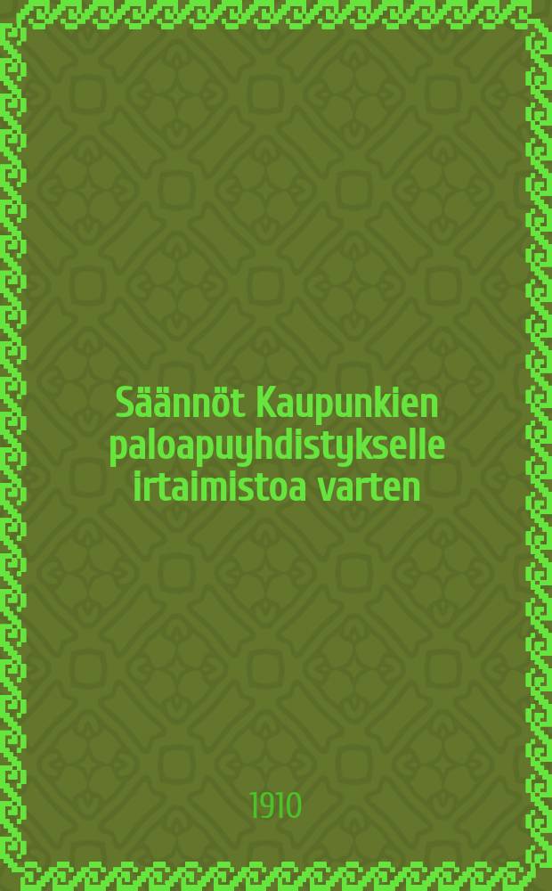 S&auml;&auml;nn&ouml;t Kaupunkien paloapuyhdistykselle irtaimistoa varten