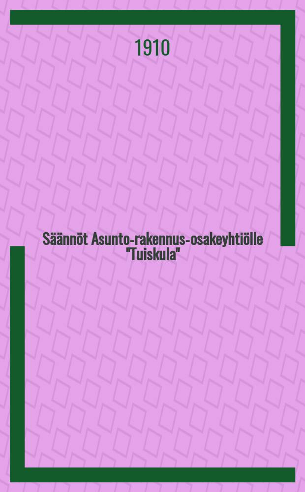 Säännöt Asunto-rakennus-osakeyhtiölle "Tuiskula"