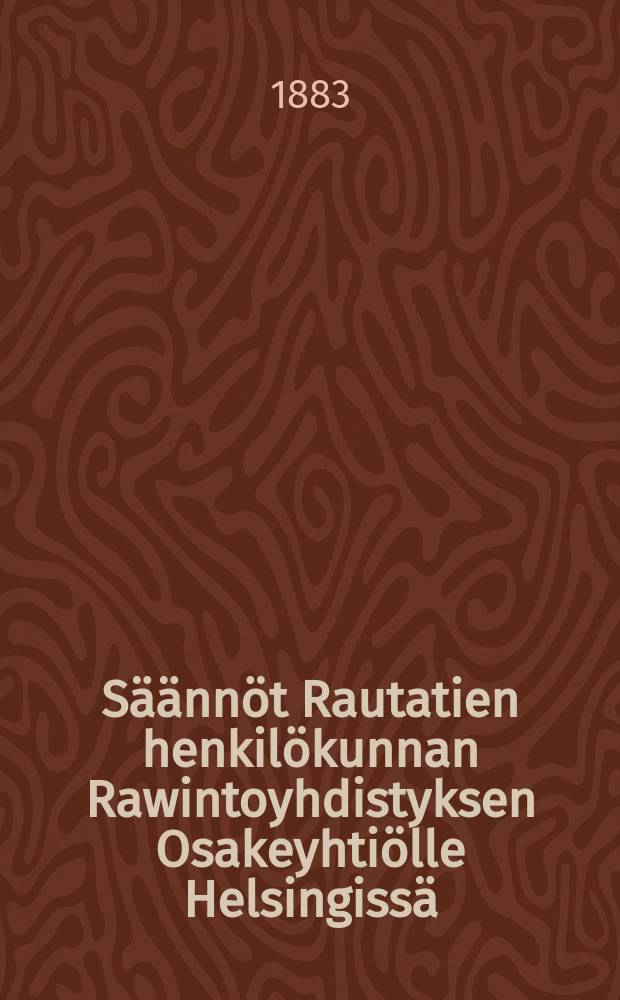 Säännöt Rautatien henkilökunnan Rawintoyhdistyksen Osakeyhtiölle Helsingissä