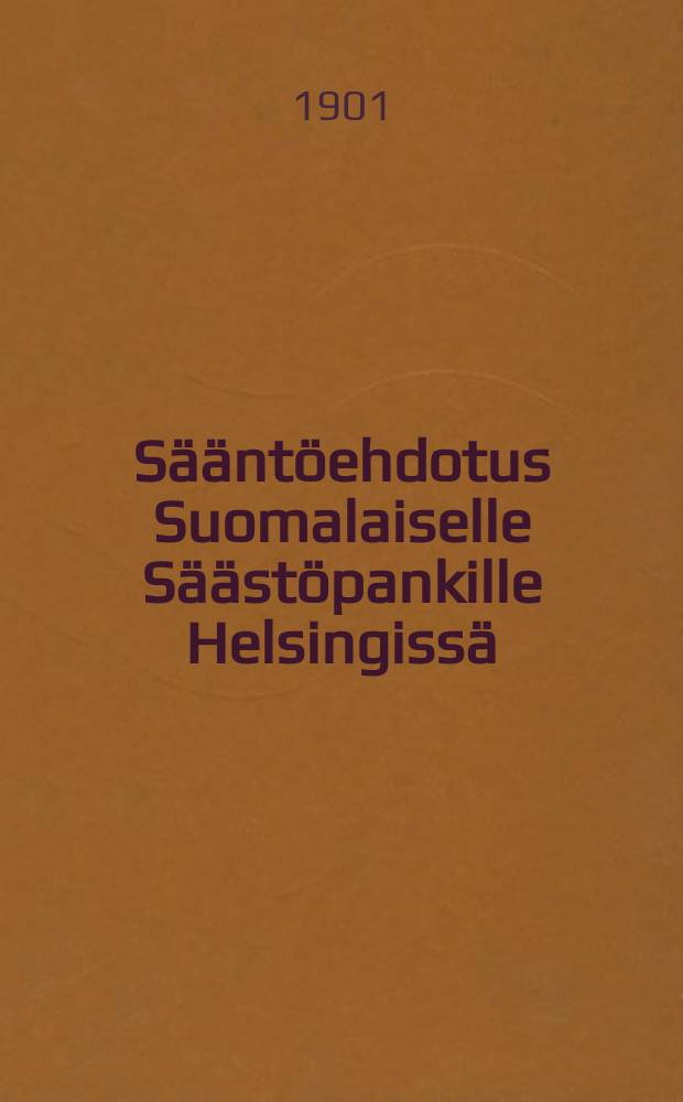 Sääntöehdotus Suomalaiselle Säästöpankille Helsingissä