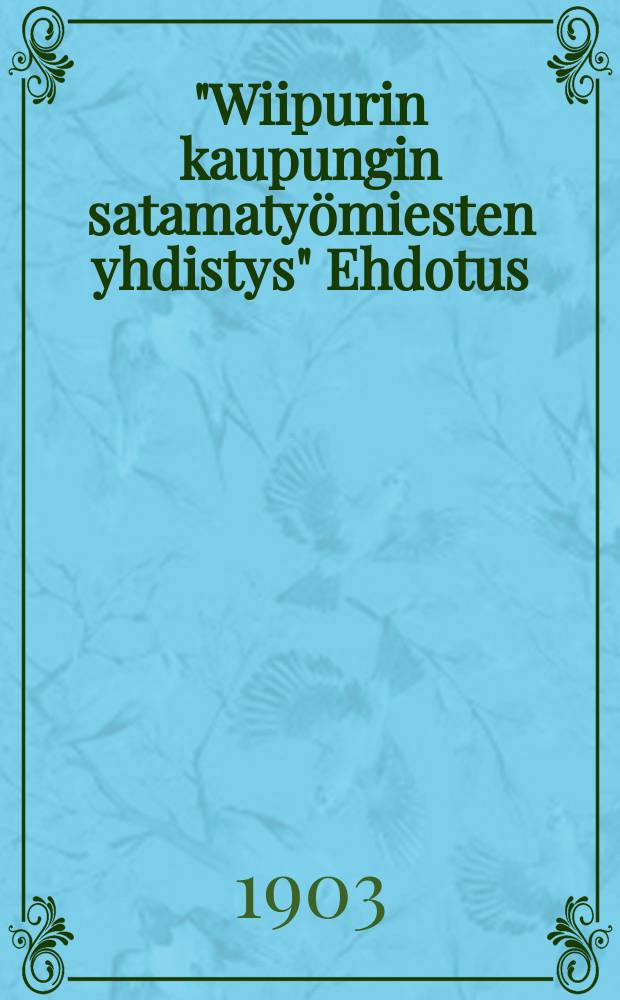 "Wiipurin kaupungin satamaty&ouml;miesten yhdistys" Ehdotus