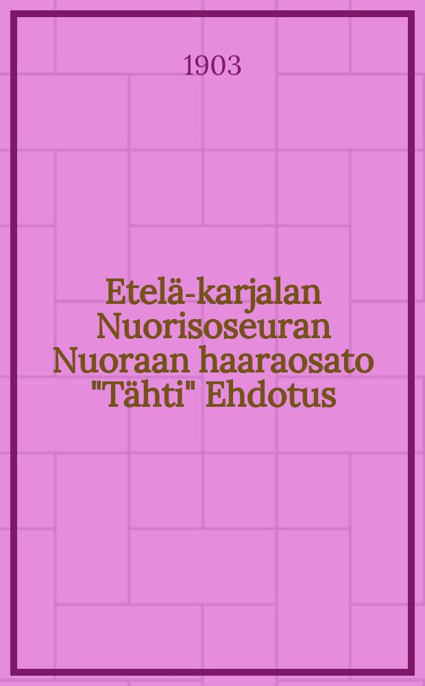 Etelä-karjalan Nuorisoseuran Nuoraan haaraosato "Tähti" Ehdotus