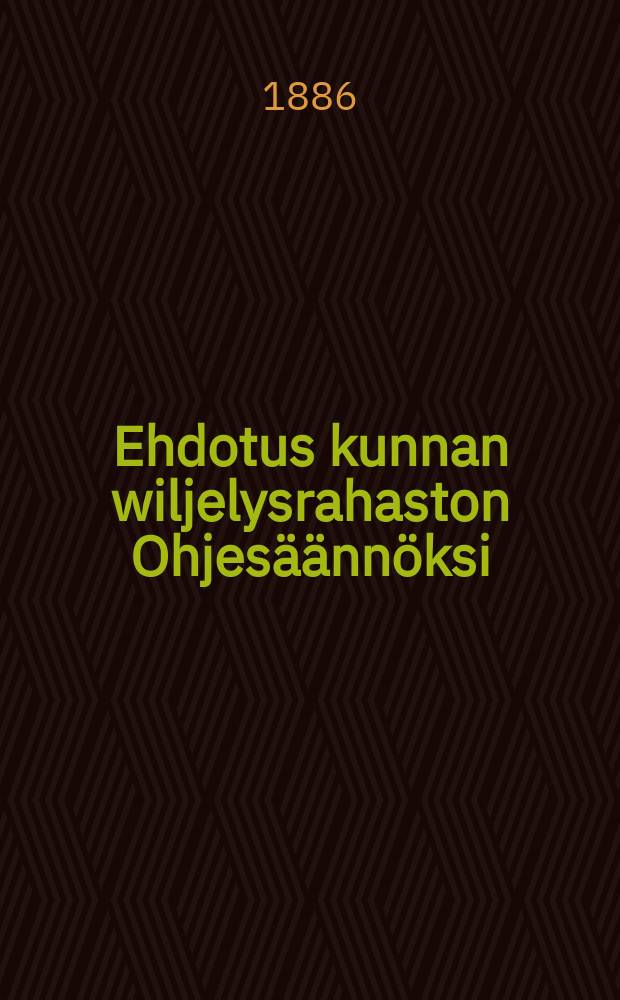 Ehdotus kunnan wiljelysrahaston Ohjes&auml;&auml;nn&ouml;ksi