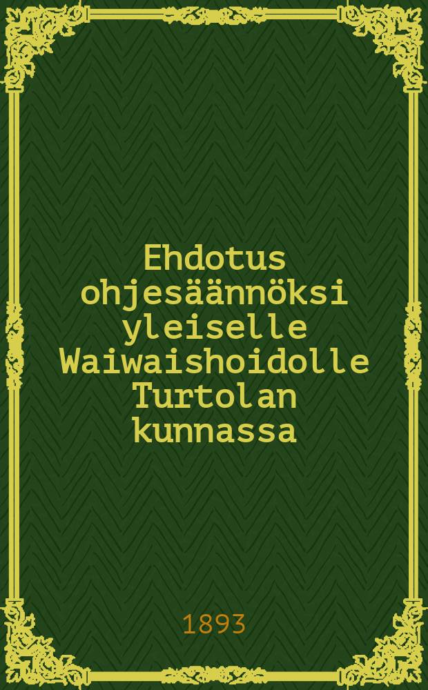 Ehdotus ohjesäännöksi yleiselle Waiwaishoidolle Turtolan kunnassa