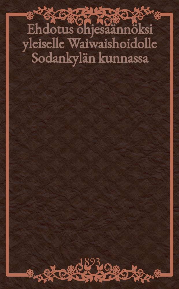 Ehdotus ohjesäännöksi yleiselle Waiwaishoidolle Sodankylän kunnassa