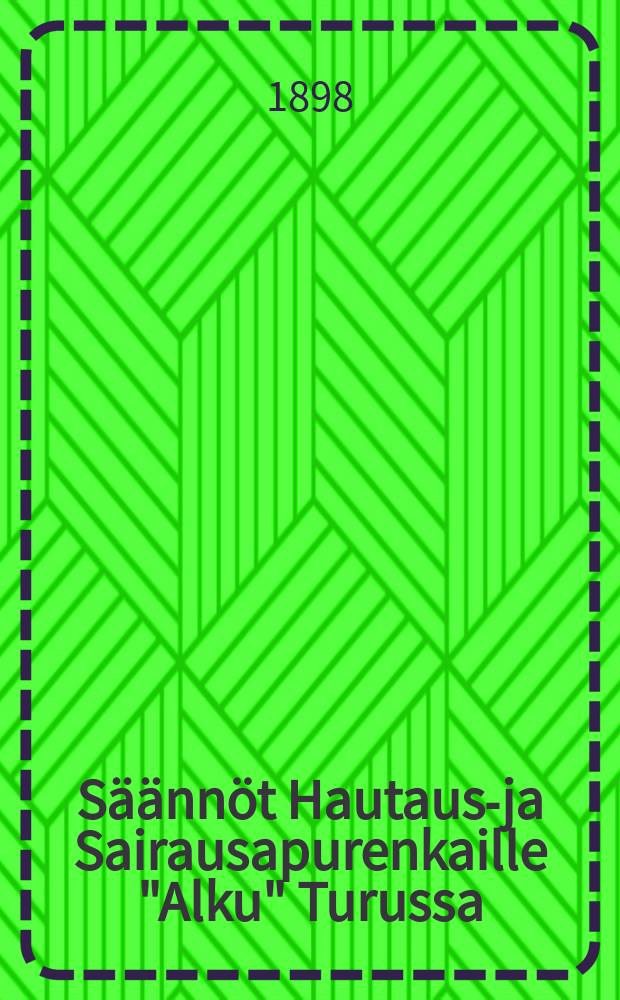 Säännöt Hautaus-ja Sairausapurenkaille "Alku" Turussa