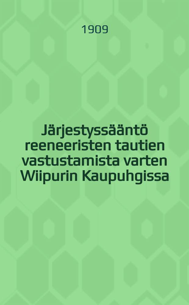 Järjestyssääntö reeneeristen tautien vastustamista varten Wiipurin Kaupuhgissa