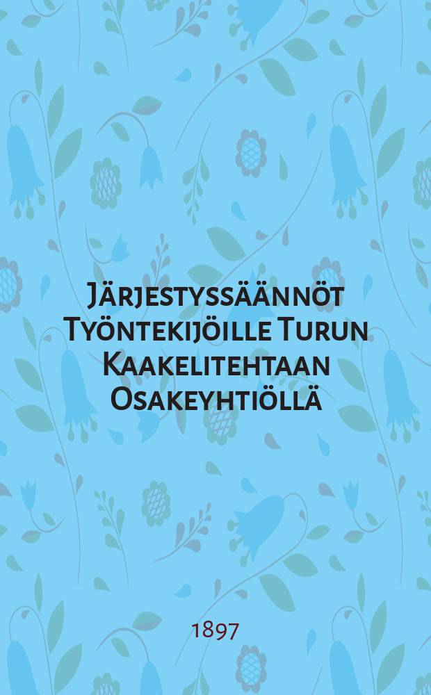 Järjestyssäännöt Työntekijöille Turun Kaakelitehtaan Osakeyhtiöllä