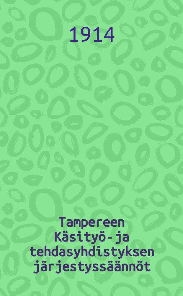Tampereen Käsityö-ja tehdasyhdistyksen järjestyssäännöt