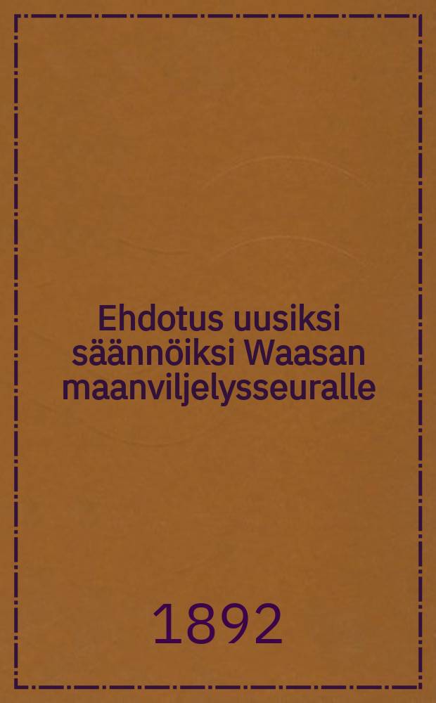 Ehdotus uusiksi säännöiksi Waasan maanviljelysseuralle