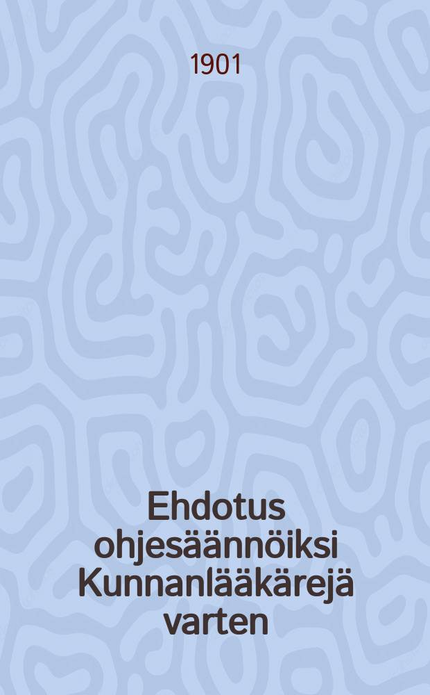 Ehdotus ohjesäännöiksi Kunnanlääkärejä varten