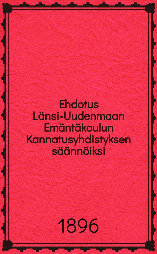 Ehdotus Länsi-Uudenmaan Emäntäkoulun Kannatusyhdistyksen säännöiksi