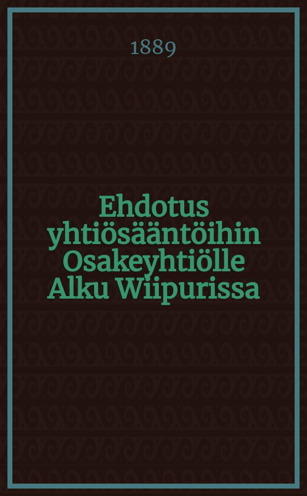 Ehdotus yhtiösääntöihin Osakeyhtiölle Alku Wiipurissa