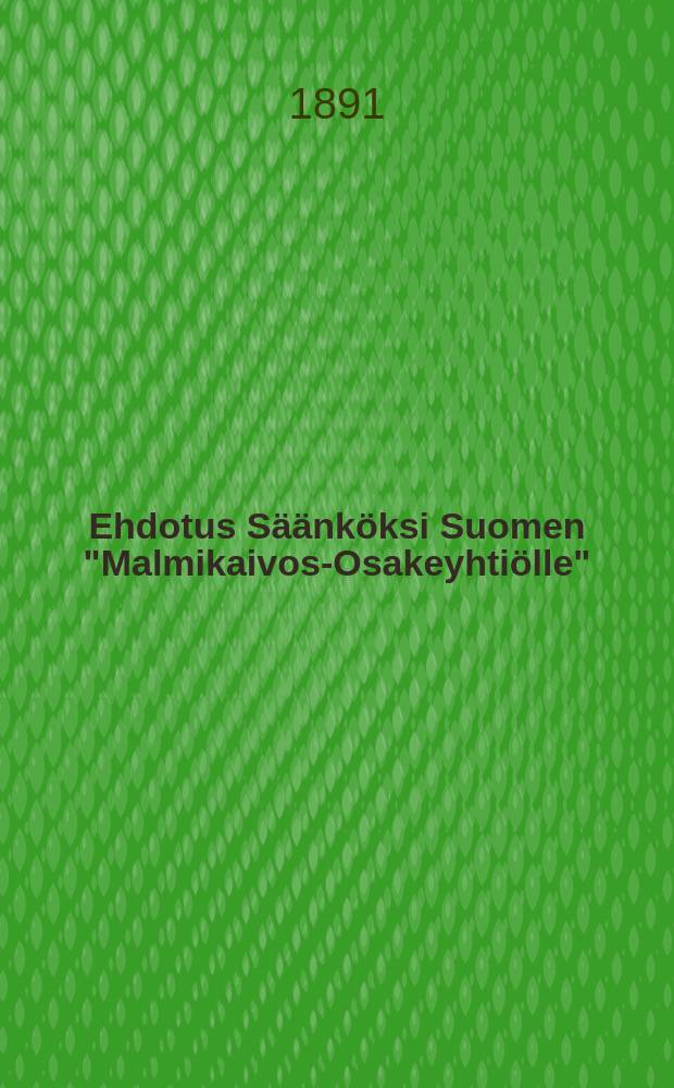 Ehdotus Säänköksi Suomen "Malmikaivos-Osakeyhtiölle"