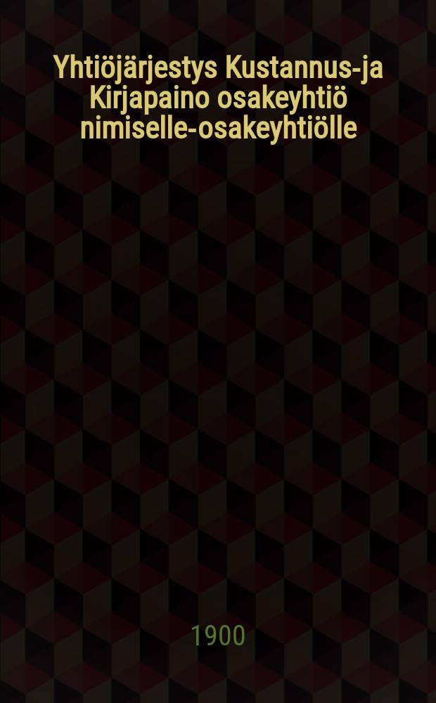 Yhti&ouml;j&auml;rjestys Kustannus-ja Kirjapaino osakeyhti&ouml; nimiselle-osakeyhti&ouml;lle