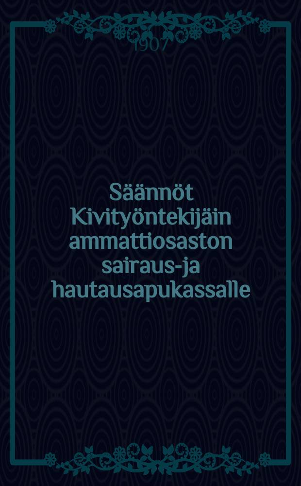 Säännöt Kivityöntekijäin ammattiosaston sairaus-ja hautausapukassalle : Vastakirja