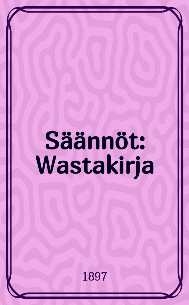 S&auml;&auml;nn&ouml;t : Wastakirja