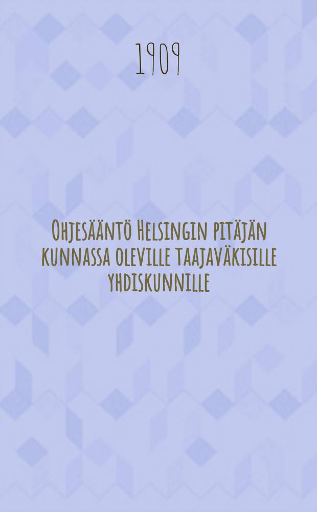 Ohjesääntö Helsingin pitäjän kunnassa oleville taajaväkisille yhdiskunnille