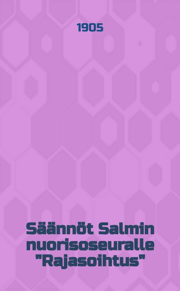 Säännöt Salmin nuorisoseuralle "Rajasoihtus"